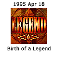 Legend - Birth of a Legend - April 18, 1995