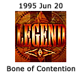 Legend - Bone of Contention - June 20, 1995